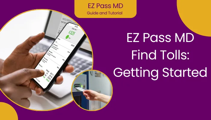 EZ Pass MD Find Tolls: Getting Started