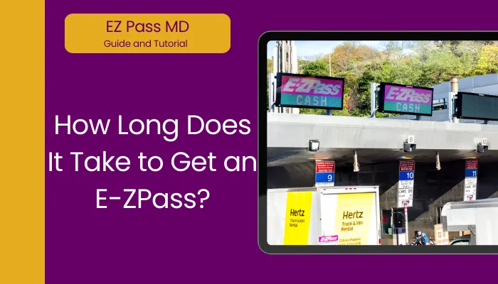 How Long Does It Take to Get an E-ZPass?