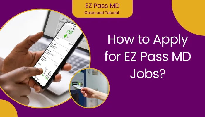 How to Apply for EZ Pass MD Jobs?