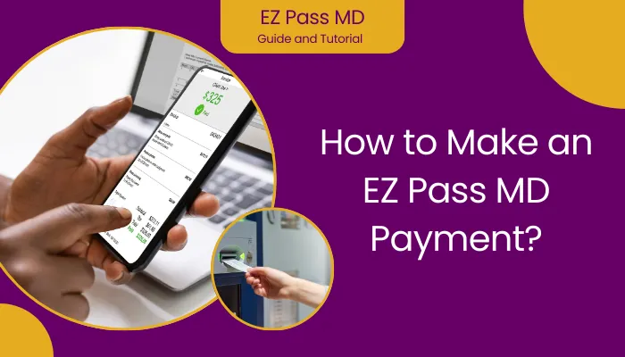 How to Make an EZ Pass MD Payment?