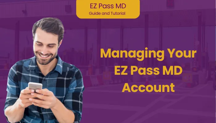 Managing Your EZ Pass MD Account