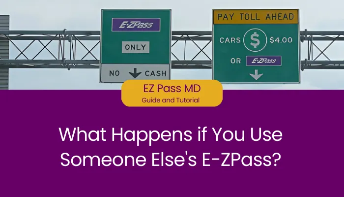 What Happens if You Use Someone Else's E-ZPass?