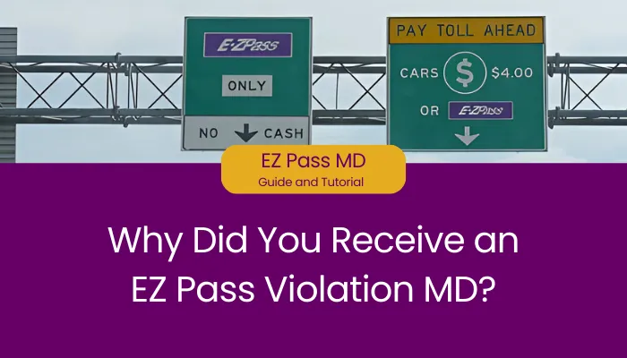 Why Did You Receive an EZ Pass Violation MD?