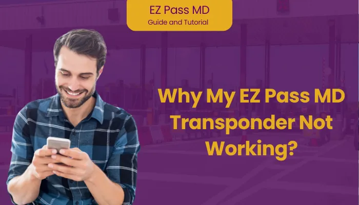 Why My EZ Pass MD Transponder Not Working?